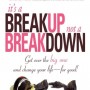 It's A Breakup Not A Breakdown: Get Over The Big One And Change Your Life - For Good!: The Smart Woman's Essential Guide to Breaking Up and Moving on