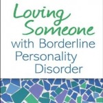 Loving Someone with Borderline Personality Disorder: How to Keep Out-of-Control Emotions from Destroying Your Relationship