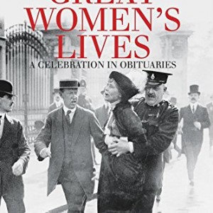 The Times Great Women's Lives: A Celebration in Obituaries