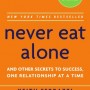 Never Eat Alone: And Other Secrets to Success, One Relationship at a Time (Portfolio Non Fiction)