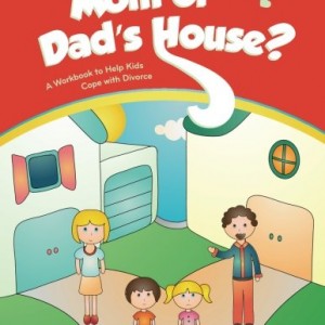 Mom or Dad's House?: A Workbook to Help Kids Cope with Divorce (Helping Kids Heal Series)