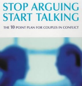 Stop Arguing, Start Talking: The 10 Point Plan for Couples in Conflict (Relate)