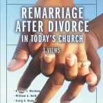 Remarriage After Divorce in Today's Church: 3 Views (Counterpoints: Church Life)