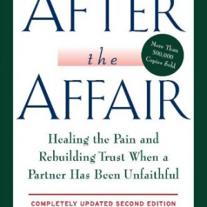 After the Affair, Updated Second Edition: Healing the Pain and Rebuilding Trust When a Partner Has Been Unfaithful