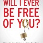 Will I Ever Be Free of You?: How to Navigate a High-Conflict Divorce from a Narcissist and Heal Your Family