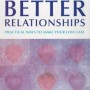 The Relate Guide To Better Relationships: Practical Ways to Make Your Love Last From the Experts in Marriage Guidance (Relate Guides)