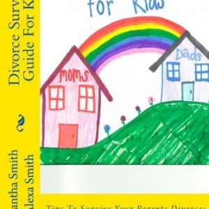 Divorce Survival Guide For Kids: Tips To Survive Your Parents Divorce: For Kids, Written By Kids