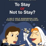 To Stay Or Not To Stay?: A self-help workbook for people considering divorce.