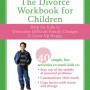 The Divorce Workbook For Children: Help for Kids to Overcome Difficult Family Changes & Grow Up Happy