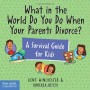 What in the World Do You Do When Your Parents Divorce?: A Survival Guide for Kids (Laugh & Learn (Free Spirit Publishing))