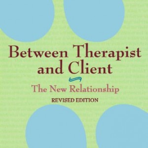 Between Therapist & Client: The New Relationship