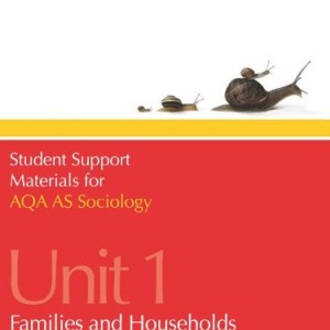 Student Support Materials for Sociology - AQA AS Sociology Unit 1: Families and Households