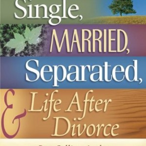 Single, Married, Separated and Life After Divorce