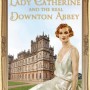 Lady Catherine and the Real Downton Abbey