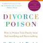Divorce Poison New and Updated Edition: How to Protect Your Family from Bad-mouthing and Brainwashing