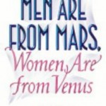 Men Are from Mars, Women Are from Venus: A Practical Guide for Improving Communication and Getting What You Want in Your Relationships: How to Get What You Want in Your Relationships