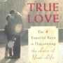 Finding True Love: The Four Essential Keys to Discovering the Love of Your Life