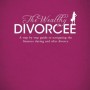 The Wealthy Divorcee: A Step-By-Step Guide to Navigating the Finances During and After Divorce