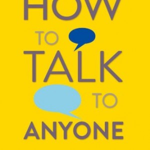 How to Talk to Anyone: 92 Little Tricks For Big Success In Relationships